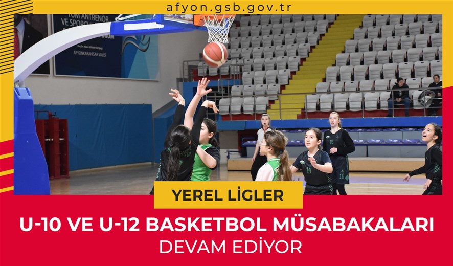 U-10 Ve U-12 Basketbol Müsabakaları Devam Ediyor