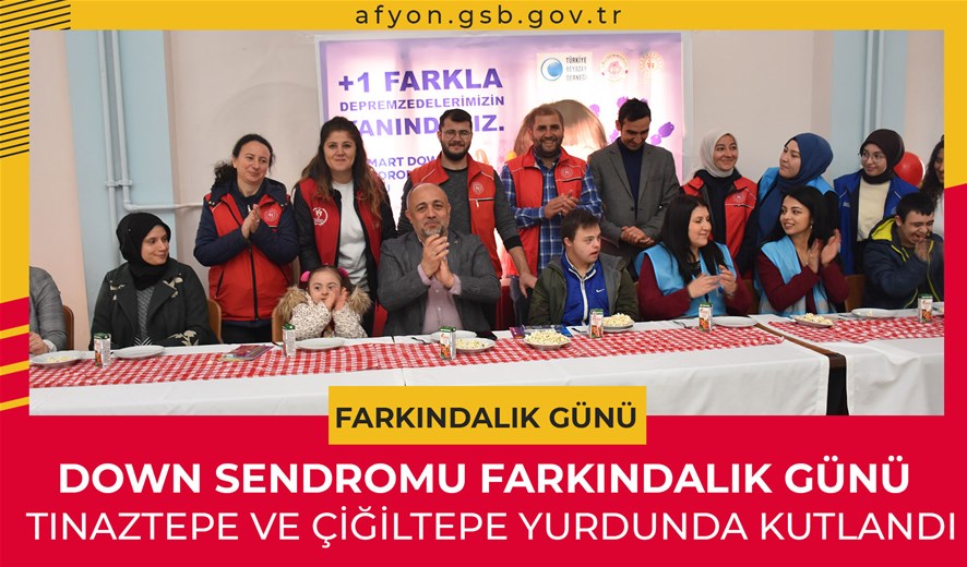 Down Sendromu Farkındalık Günü Tınaztepe Ve Çiğiltepe Yurdunda Kutlandı