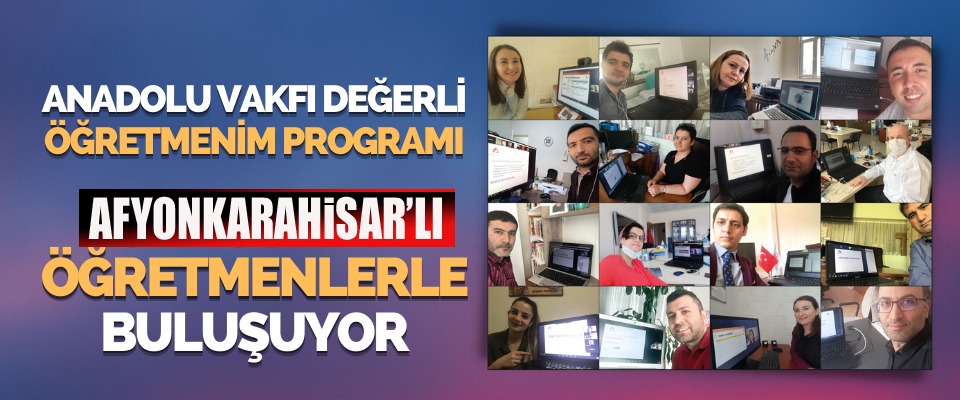 Anadolu Vakfı, Afyonlu Öğretmenlerle Sosyal Girişimcilik ve Liderlik Eğitimi Veriyor