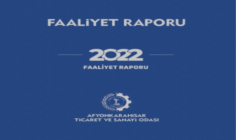 Afyonkarahisar Ticaret ve Sanayi Odası'ndan 2022 Yılı Faaliyet Raporu Yayınlandı!