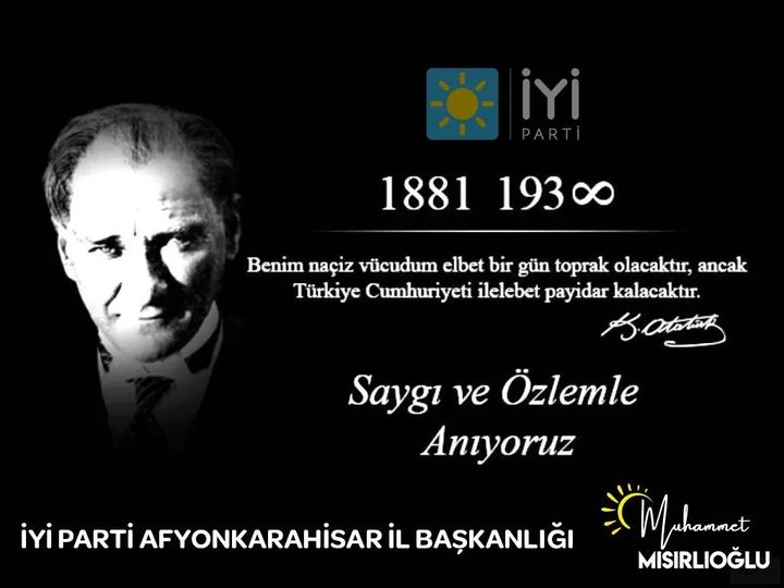 İYİ Parti Afyonkarahisar İl Başkanı Muhammet Mısırlıoğlu 10 Kasım Mustafa Kemal Atatürk'ü Anma Günü için anma mesajı yayımladı