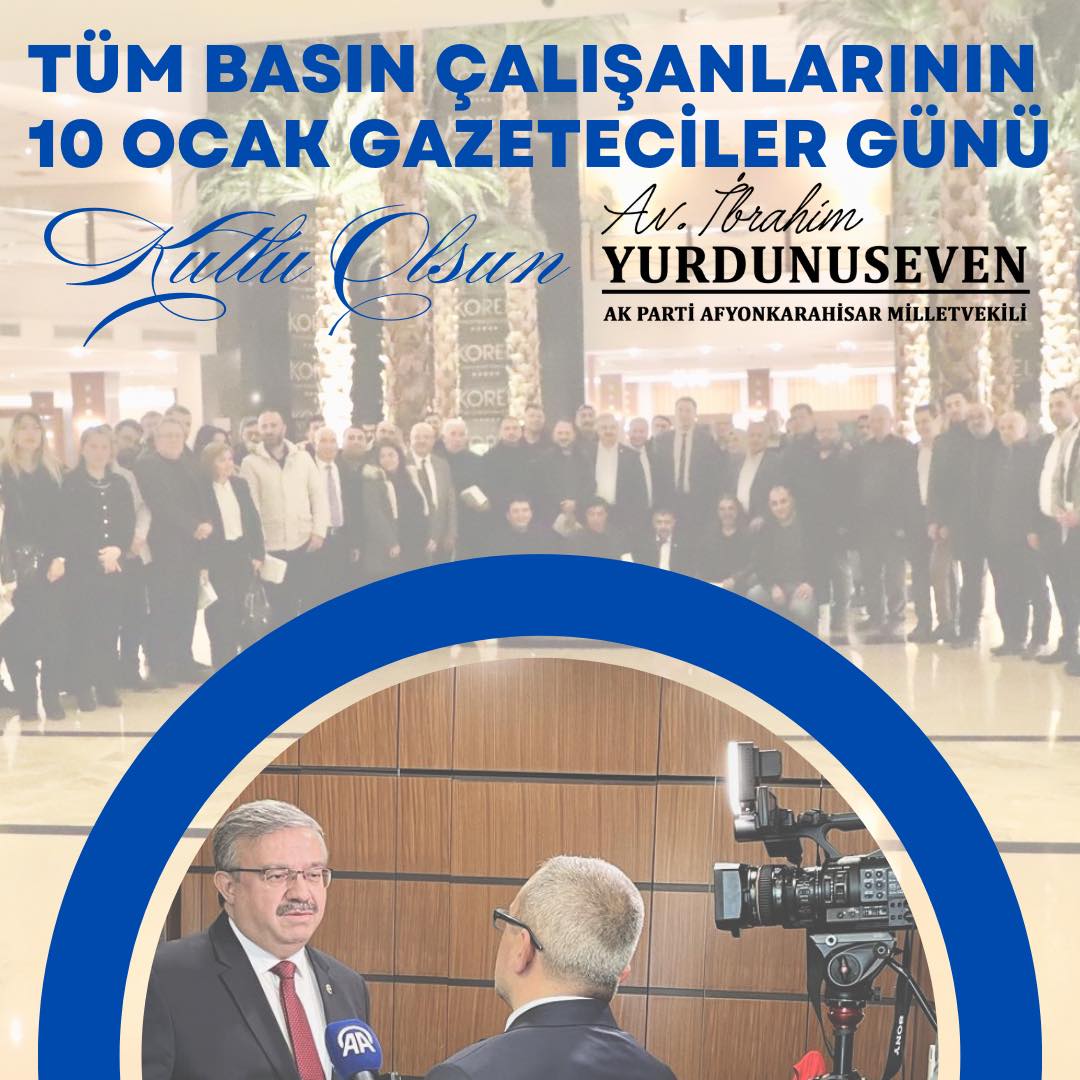 AK Parti Milletvekili İbrahim Yurdunuseven'den Gazeteciler Günü kutlaması: 